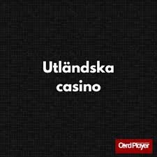 En Djupgående Guide till Utländska Casino 673657408